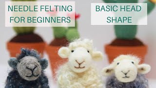 NEEDLE FELTING FOR NERVOUS BEGINNERS  SIMPLE HEAD SHAPE  Lincolnshire Fenn Crafts [upl. by Mak487]