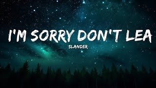 SLANDER  Im sorry dont leave me I want you here with me Lyrics  Love Is Gone  15min [upl. by Girand]