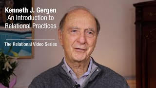 Ken Gergen  Introduction to Relational Practices [upl. by Maril]