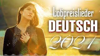 Wunderschön Lobpreislieder Deutsch 2021  Beste Lobpreis und Anbetungslieder  Christliche Lieder [upl. by Schonthal166]