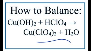 How to Balance CuOH2  HClO4  CuClO42  H2O [upl. by Tamer]