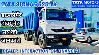 New Tata Signa 3525 TK Tipper 2022 Dealer Interaction on finance Review On Road Price  Tata motors [upl. by Eelarac]