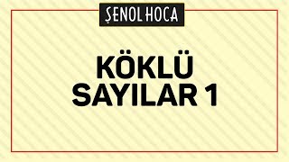 KÖKLÜ SAYILAR 1  ŞENOL HOCA [upl. by Ahsyat]