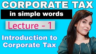 Corporate tax  Introduction to corporation tax  Introduction to Corporate Taxation  Lecture 1 [upl. by Sigismond]