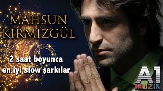 Mahsun Kırmızıgül  En İyi Slow Şarkılar 2 saat [upl. by Colner]