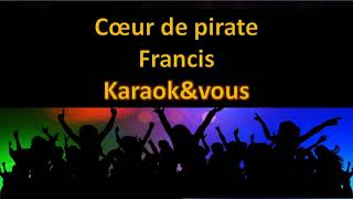 Karaoké Coeur de pirate  Francis [upl. by Eiknarf]