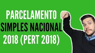 Parcelamento Simples Nacional 2018 PERT 2018 [upl. by Flemming416]