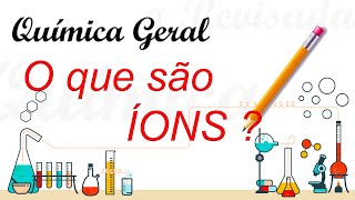 Química geral  O que são íons cátions e ânions [upl. by Ellehcan]