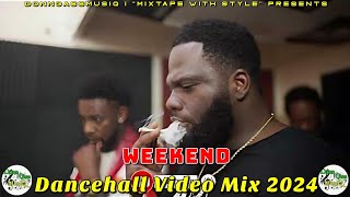 Dancehall Video Mix 2024  WEEKEND  Chronic Law Masicka Alkaline Prince Swanny ampMore [upl. by Ilsa796]