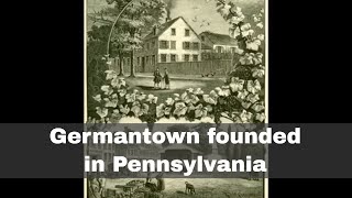 6th October 1683 Germantown founded in the Pennsylvania Colony [upl. by Bej]