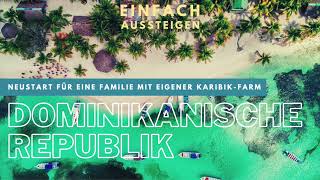 Auswandern in die Dominikanische Republik – Familie kauft Wohnung am Strand amp Farm auf dem Land [upl. by Kenn]