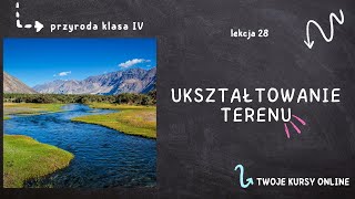 Przyroda klasa 4 Lekcja 28  Ukształtowanie terenu [upl. by Efren]