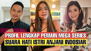 Profil Dan Biodata Pemain MEGA SERIES SUARA HATI ISTRI ANJANI INDOSIAR [upl. by Mesics]