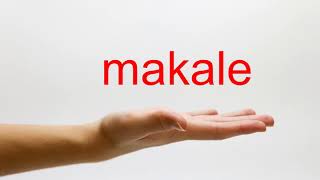 How to Pronounce makale  American English [upl. by Kanor]