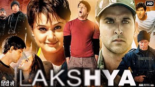 Lakshya 2004 Full Movie HD  Hrithik Roshan  Preity Zinta  Amitabh Bachchan  Review amp Facts [upl. by Coffey648]