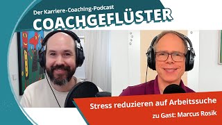 Stress reduzieren bei der Arbeitssuche – Bewährte Methoden vom JobCoach II COACHGEFLÜSTER Folge 45 [upl. by Anyt]