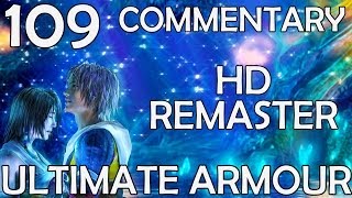 Final Fantasy X HD Remaster  100 Commentary Walkthrough  Part 109  Ultimate Armour Setups [upl. by Percy]