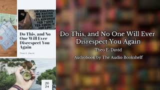 Free Audiobooks  Do This and No One Will Ever Disrespect You Again  Theo E David [upl. by Lamori]