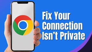 How To Fix Your Connection Is Not Private Error In Google Chrome 2024 FIX [upl. by Ardella]