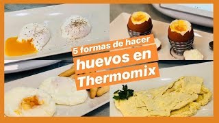 5 FORMAS DE HACER HUEVOS EN THERMOMIX [upl. by Rowney]