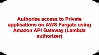 Authorize access to private AWS Fargate using Amazon API Gateway Requestbased Lambda authorizer [upl. by Ailedamla]