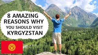 8 Reasons Why You Should Visit KYRGYZSTAN [upl. by Idleman]