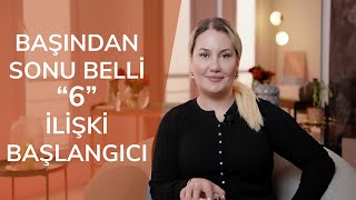 BAŞINDAN SONU BELLİ 6 İLİŞKİ BAŞLANGICI [upl. by Aser]