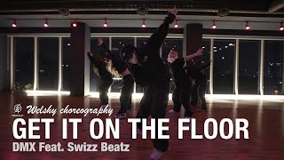 Get It On The Floor  DMX Feat Swizz Beatz  Welshy Choreography  Urban Play Dance Academy [upl. by Ahsenhoj]