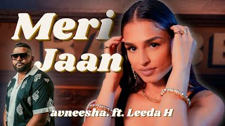 Meri Jaan Official Video Avneesha  Leeda H  New Punjabi Song 2022 [upl. by Raviv]