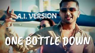 One Bottle Down  Yo Yo Honey Singh  Ai Version  SRP MUSIC EDITION [upl. by Scales]