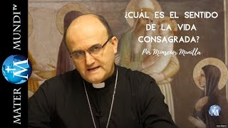 ¿Cuál es el sentido de la vida consagrada Monseñor Munilla responde [upl. by Hulburt]