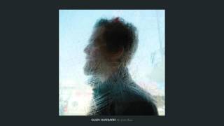 Glen Hansard  quotMy Little Ruinquot Full Album Stream [upl. by Valley]