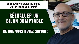 Comment Réévaluer Son Bilan Comptable Et Retraitement Fiscal [upl. by Chicoine]