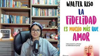 LA FIDELIDAD ES MUCHO MÁS QUE AMOR 💖 WALTER RISO 💖 AUDIOLIBRO RESUMEN COMPLETO Y ANÁLISIS ESPAÑOL [upl. by Had35]