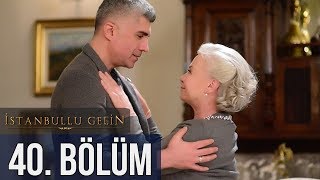 İstanbullu Gelin 40 Bölüm [upl. by Major]