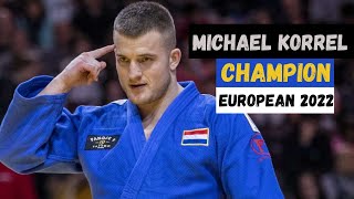 MICHAEL KORREL EUROPEAN CHAMPION 2022 JUDO 100kg [upl. by Resarf455]