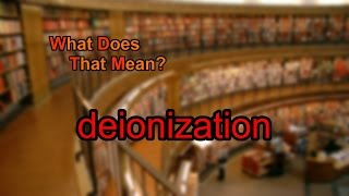 What does deionization mean [upl. by Lucias]