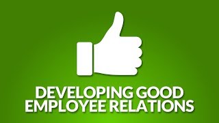 Developing Good Employee Relations [upl. by Didier]