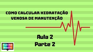 Hidratação venosa de manutenção em pediatria como calcular Parte 2 [upl. by Anoj]