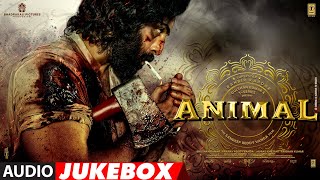 ANIMAL AUDIO JUKEBOX Ranbir Kapoor  Rashmika M Anil K Bobby D  Sandeep Vanga  Bhushan Kumar [upl. by Og]