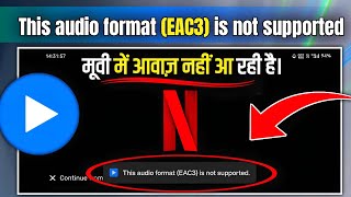 Fix quotEAC3 Audio Format Not Supportedquot Error on MX Player Playit Kinemaster amp More [upl. by Ennovyhs539]