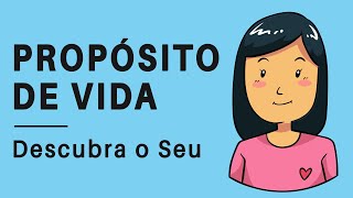 PROPÓSITO DE VIDA  Como Descobrir o Seu e Encontrar Sentido na Vida [upl. by Ahsenor256]