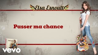 Elsa Esnoult  Elsa Esnoult  Passer ma chance Video Lyrics [upl. by Drusy528]