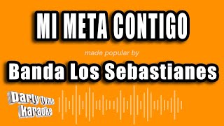 Banda Los Sebastianes  Mi Meta Contigo Versión Karaoke [upl. by Katharyn]