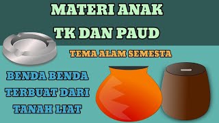 MATERI ANAK TK DAN PAUD TEMA ALAM SEMESTA MENGENAL BENDA BENDA YANG TERBUAT DARI TANAH LIAT [upl. by Raymond]