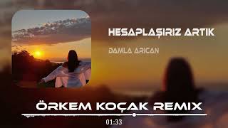 Damla Arıcan  Hesaplaşırız Artık  Görkem Koçak Remix [upl. by Kemp]