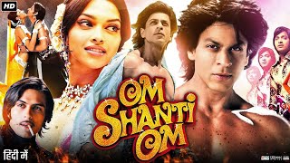 Om Shanti Om Full Movie  Shah Rukh Khan  Deepika Padukone  Manikandan Velayutham  Reveiw amp Facts [upl. by Kung287]