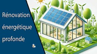 Qu’estce qu’une rénovation énergétique profonde [upl. by Justina]