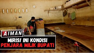 Miris Ini Kondisi Penjara Milik Bupati 2  AIMAN [upl. by Eggleston]