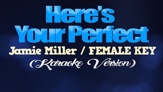 HERES YOUR PERFECT  Jamie MillerFEMALE KEY KARAOKE VERSION [upl. by Ennovihc286]